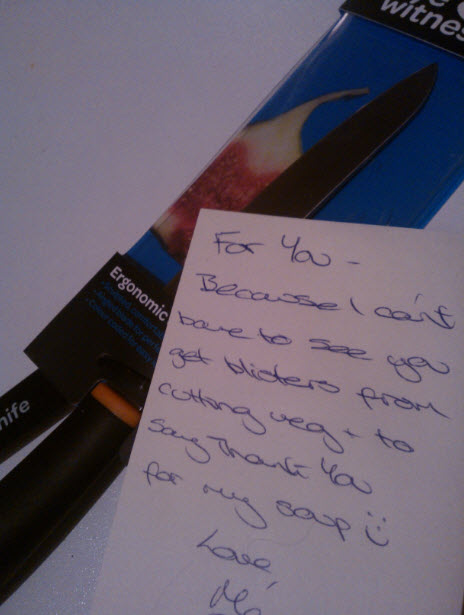 30th January 2014: I found this on my workbench when I got home from lovely Sister 2. When I'd cut up the veg for the soup earlier in the week I'd got blisters on my hands as my knife was so blunt. Now I can slice through veg with no effort at all :o)